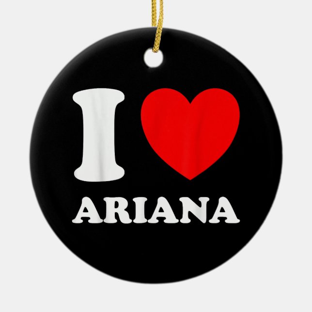 Black White I Love Ariana  Ceramic Ornament (Front)