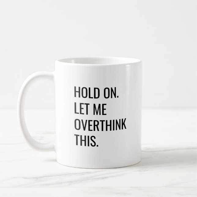 Black white old On Let Me Overthink This Coffee Mu Coffee Mug (Left)