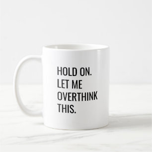 Black white old On Let Me Overthink This Coffee Mu Mug
