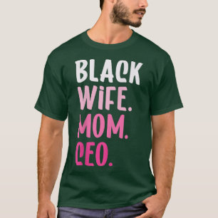 Black Wife Mom CEO African American Business Owner T-Shirt