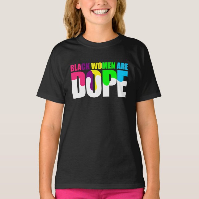 Black Woman Are Dope Black Pride History T-Shirt (Front)