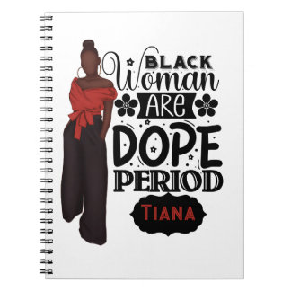 Black woman are Dope Melanin Girl Notebook