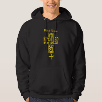 Black Woman Blessed By God Spoiled By My Husband P Hoodie