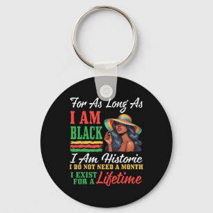 Black Woman I Am Black I Am Historic I Do Not Need Keychain