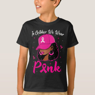 Black Woman In October We Wear Pink Breast Cancer T-Shirt