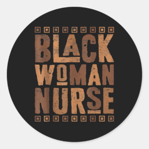 Black Woman Nurse Melanin African American History Classic Round Sticker