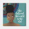 Black Woman, She Believed She Could, So She Did