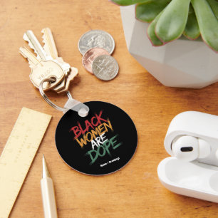 Black Women Are Dope Black History Month  Keychain