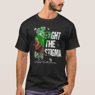 Black Women Fight The Stigma Mental Health Awarene T-Shirt