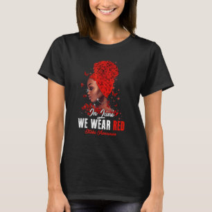 Black Women In June We Wear Red Stroke Awareness T-Shirt
