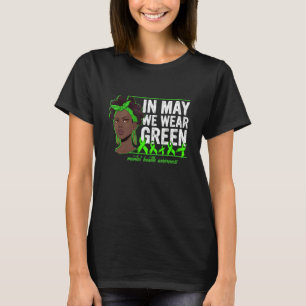 Black Women In May We Wear Green Mental Health Awa T-Shirt