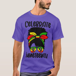 Black Women Messy Bun Juneteenth Celebrate Indeped T-Shirt