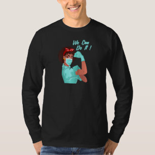 Black Women Nurse We Can Do It Medical Rosie Mask T-Shirt