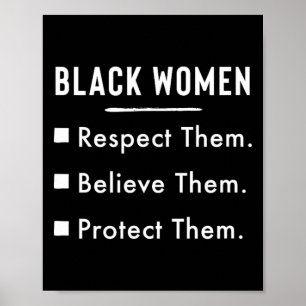 Black Women Respect Them Believe Them Protect Them Poster