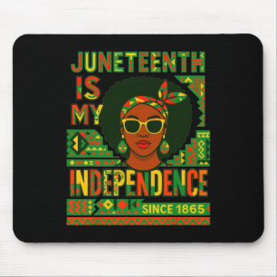 Black Women Shirt Juneteenth Is My Independence Si Mouse Pad