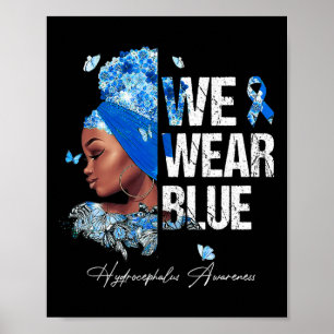 Black Women We Wear Blue Hydrocephalus Awareness  Poster