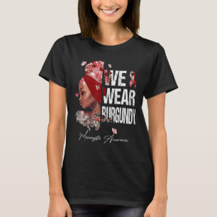 Black Women We Wear Burgundy Meningitis Awareness T-Shirt