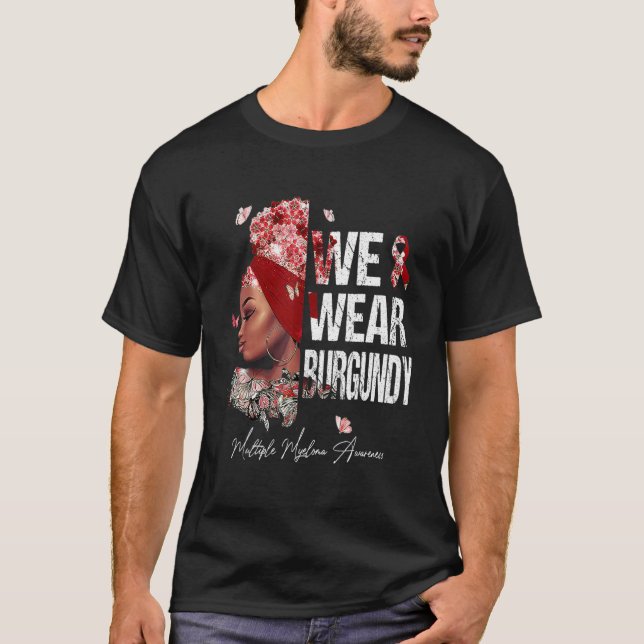 Black Women We Wear Burgundy Multiple Myeloma Awar T-Shirt (Front)