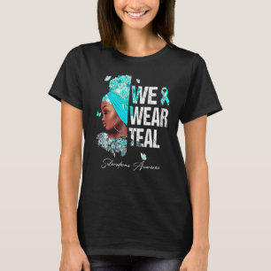 Black Women We Wear Teal Scleroderma Awareness T-Shirt