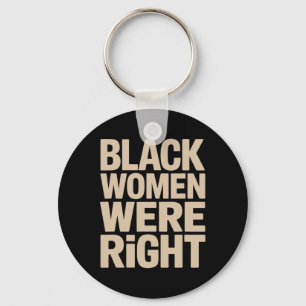 Black Women Were Right Black Women Resist Anti Tru Keychain
