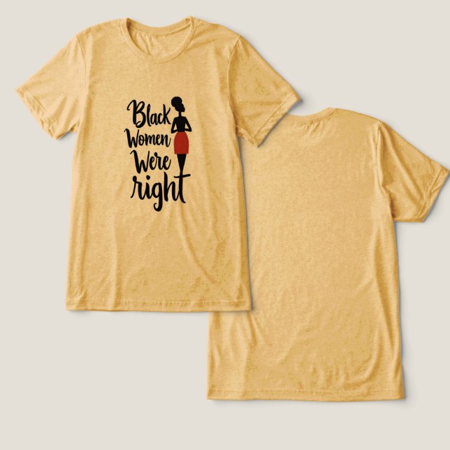 Black Women Were Right – Bold Statement Tri-Blend Shirt (Design Front & Back)
