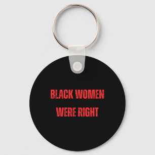 Black Women Were Right Voting Against Trump Vote D Keychain