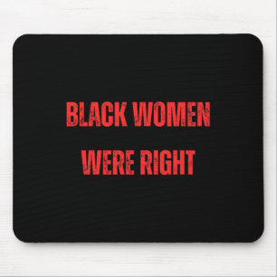 Black Women Were Right Voting Against Trump Vote D Mouse Pad