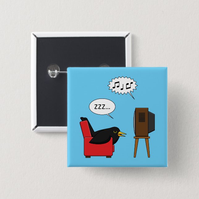 Blackbird Sleeping in Front of the TV Comic 2 Inch Square Button (Front & Back)