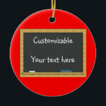 Blackboard Greeting - Customizable Ceramic Ornament<br><div class="desc">Use the art work on these items as a starting point. Add text to an already supplied background, or add a photo or uploaded image to to a background or creative frame, then show off your work. font size="2">Why pay an "artist" to use their supposed "template" where they provide NOTHING...</div>