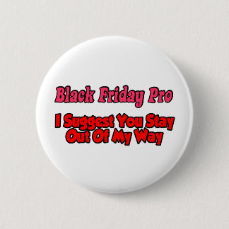Blackf Friday Stay Out Of My Way 2 Inch Round Button