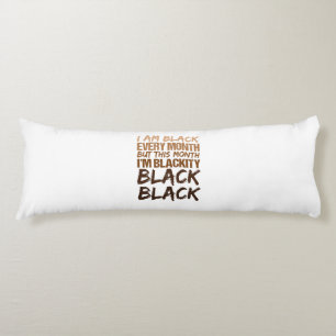 Blackity Black Every Month Black History African  Body Pillow