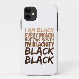 Blackity Black Every Month Black History African  iPhone 11 Case