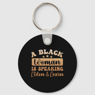 Blackity Black History Month A Black Woman Is Spea Keychain