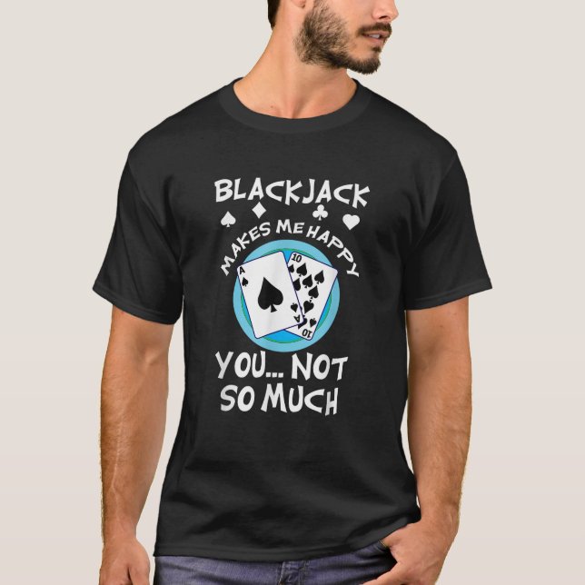 Blackjack 21 Makes Me Happy T-Shirt (Front)