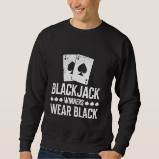 BLACKJACK WINNERS WEAR BLACK Funny Blackjack Playe Sweatshirt