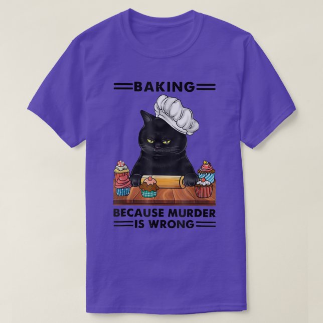 Blackk Cat Baking because murder is wrong cat love T-Shirt (Design Front)