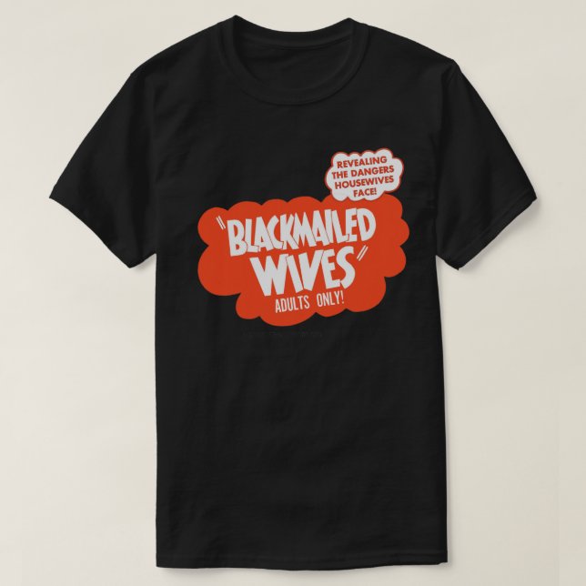 Blackmailed Wives T-Shirt (Design Front)