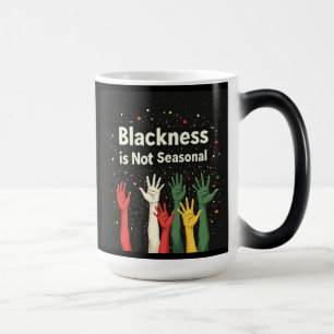 Blackness Is Not Seasonal Magic Mug