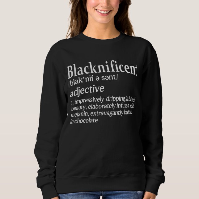 Blacknificent Magnificent Black Pride Melanin Blac Sweatshirt (Front)