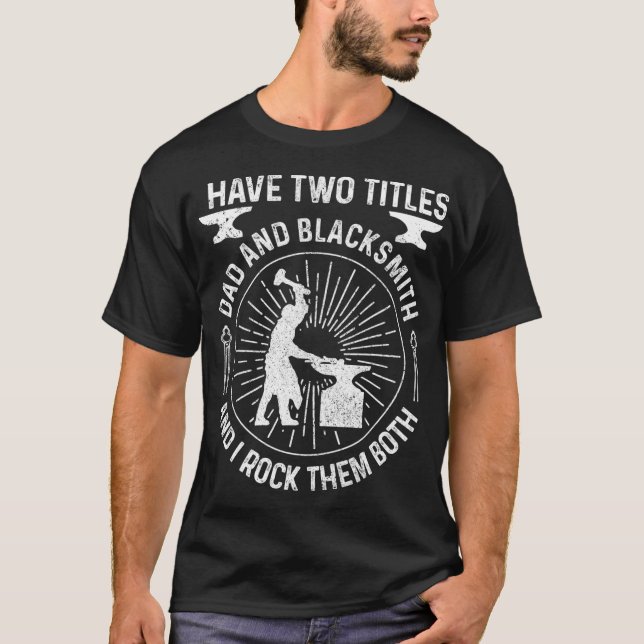 Blacksmith Dad Two Titles Bladesmith Knife Maker S T-Shirt (Front)