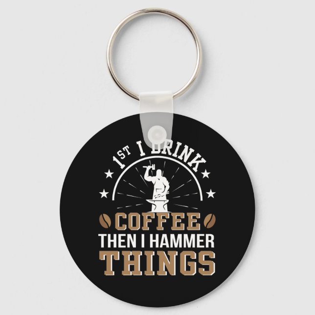 Blacksmith Drink Coffee Then Hammer Things Keychain (Front)
