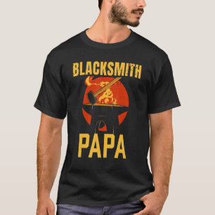 Blacksmith Papa Job Blacksmithing Dad Father Daddy T-Shirt