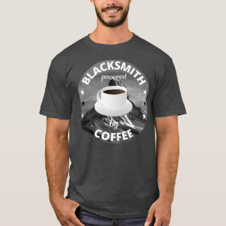 Blacksmith Powered By Coffee Iron Work T T-Shirt