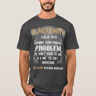 Blacksmith Someone Who Solve A Problem T T-Shirt