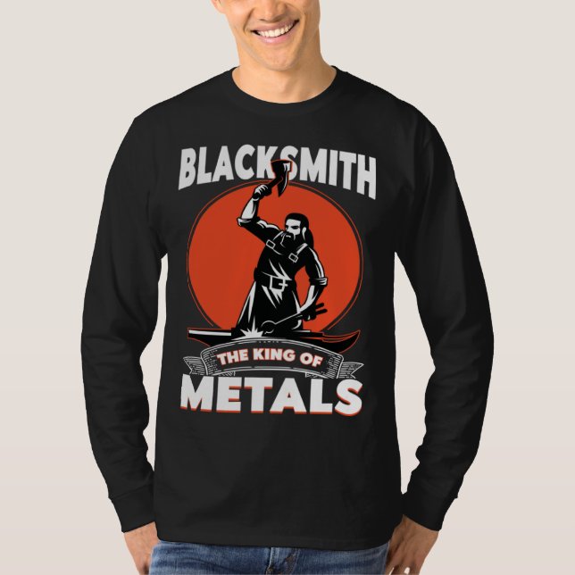 Blacksmith The King Of Metals Metalsmith Forging T-Shirt (Front)