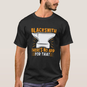 Blacksmith There's No App For That 1 T-Shirt