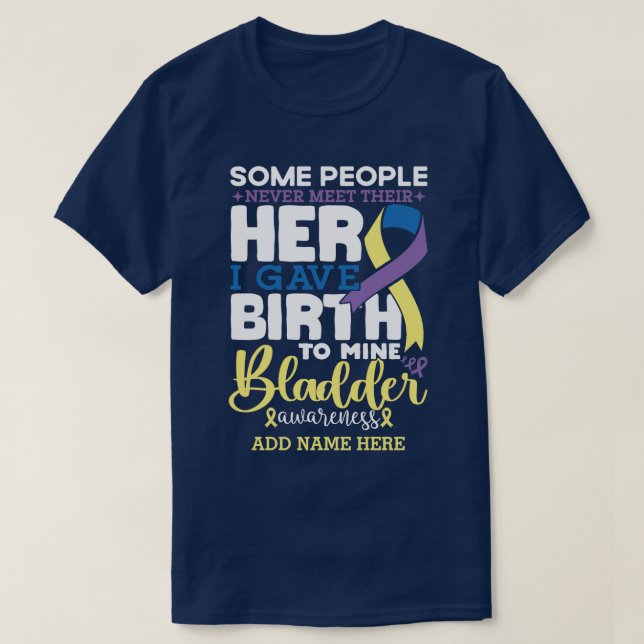 Bladder warrior Some People Never Meet Their Hero T-Shirt (Design Front)