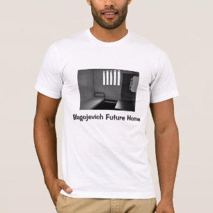 Blagojevich Future Home T-Shirt