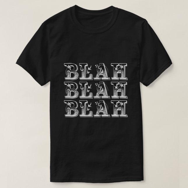 Blah Blah Blah Snarky Sarcasm Funny  T-Shirt (Design Front)
