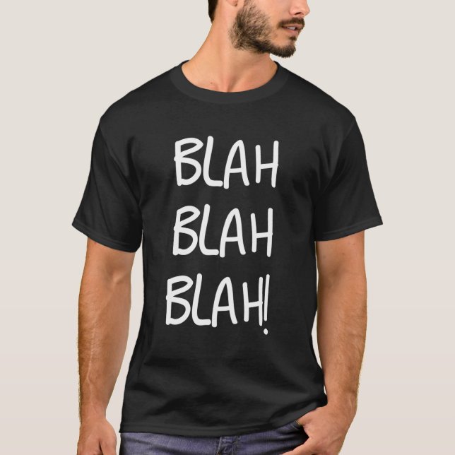 Blah Blah Blah T-Shirt (Front)